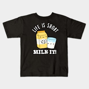 LIfe Is Short Milk It Funny Drink Pun Kids T-Shirt